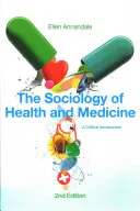 Socjologia zdrowia i medycyny: Krytyczne wprowadzenie - The Sociology of Health and Medicine: A Critical Introduction