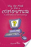 Dlaczego umysł nie jest komputerem: Kieszonkowy leksykon neuromitologii - Why the Mind Is Not a Computer: A Pocket Lexicon of Neuromythology