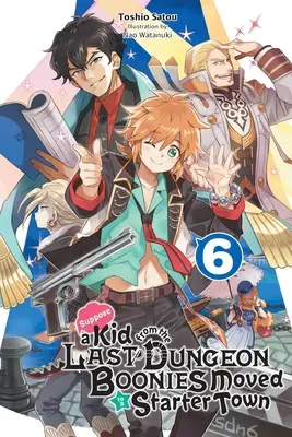 Załóżmy, że dzieciak z Last Dungeon Boonies przeniósł się do Starter Town, tom 6 (Light Novel) - Suppose a Kid from the Last Dungeon Boonies Moved to a Starter Town, Vol. 6 (Light Novel)