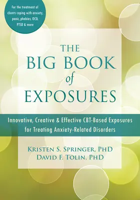 Wielka księga ekspozycji: Innowacyjne, kreatywne i skuteczne ekspozycje oparte na Cbt w leczeniu zaburzeń lękowych - The Big Book of Exposures: Innovative, Creative, and Effective Cbt-Based Exposures for Treating Anxiety-Related Disorders