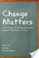 Change Matters: Krytyczne eseje na temat przenoszenia badań nad sprawiedliwością społeczną z teorii do polityki - Change Matters: Critical Essays on Moving Social Justice Research from Theory to Policy