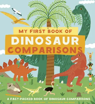 Moja pierwsza księga porównań dinozaurów: Od wysokości i wagi po skamieniałości i zabawne cechy: Zobacz, jak mierzyły się dinozaury! - My First Book of Dinosaur Comparisons: From Heights and Weights to Fossils and Funny Features: See How the Dinosaurs Measured Up!