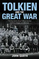 Tolkien i wielka wojna - próg Śródziemia - Tolkien and the Great War - The Threshold of Middle-Earth