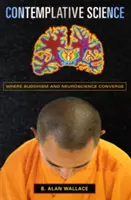 Nauka kontemplacyjna: Gdzie zbiegają się buddyzm i neuronauka - Contemplative Science: Where Buddhism and Neuroscience Converge