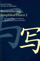 Uproszczone Hanzi 2: Jak nie zapomnieć znaczenia i zapisu chińskich znaków - Remembering Simplified Hanzi 2: How Not to Forget the Meaning and Writing of Chinese Characters