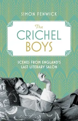 The Crichel Boys: Sceny z ostatniego salonu literackiego w Anglii - The Crichel Boys: Scenes from England's Last Literary Salon