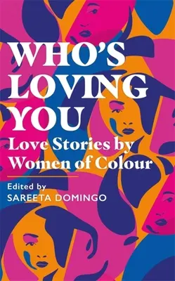 Kto cię kocha: Historie miłosne kobiet kolorowych - Who's Loving You: Love Stories by Women of Colour