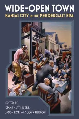 Szeroko otwarte miasto: Kansas City w erze Pendergasta - Wide-Open Town: Kansas City in the Pendergast Era