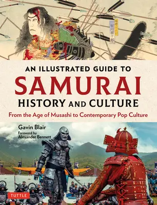 Ilustrowany przewodnik po historii i kulturze samurajów: Od epoki Musashiego do współczesnej popkultury - An Illustrated Guide to Samurai History and Culture: From the Age of Musashi to Contemporary Pop Culture