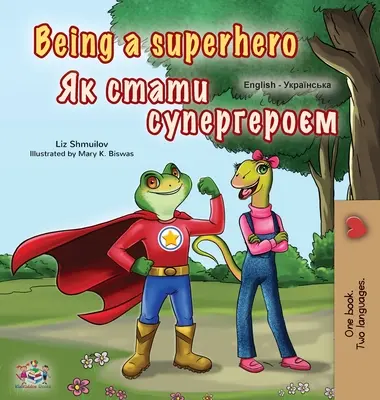 Być superbohaterem (angielsko-ukraińska dwujęzyczna książka dla dzieci) - Being a Superhero (English Ukrainian Bilingual Book for Children)