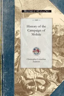 Historia kampanii mobilnej: W tym operacje kawalerii gen. Wilsona w Alabamie - History of the Campaign of Mobile: Including the Cooperative Operations of Gen. Wilson's Cavalry in Alabama