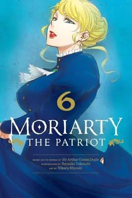 Moriarty the Patriot, Vol. 6: Tom 6 - Moriarty the Patriot, Vol. 6: Volume 6