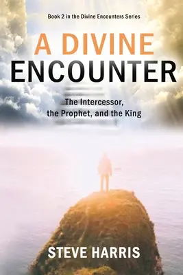 Boskie spotkanie: Orędownik, prorok i król - A Divine Encounter: The Intercessor, the Prophet, and the King