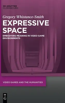 Ekspresyjna przestrzeń: Ucieleśnienie znaczenia w środowiskach gier wideo - Expressive Space: Embodying Meaning in Video Game Environments