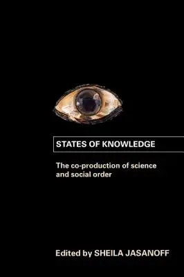 Stany wiedzy: Współtworzenie nauki i porządku społecznego - States of Knowledge: The Co-Production of Science and the Social Order