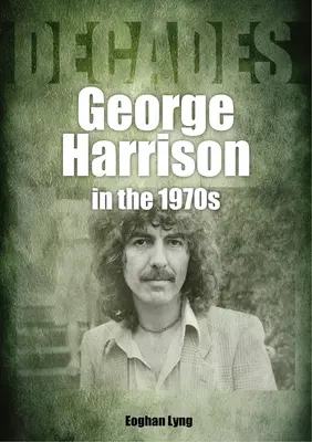 George Harrison w latach 70: Dekady - George Harrison in the 70s: Decades