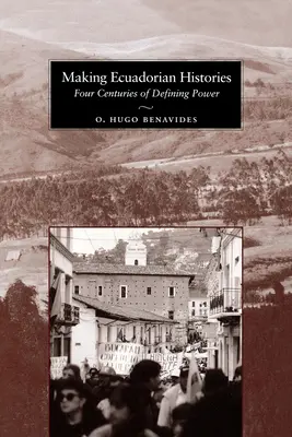 Tworzenie ekwadorskiej historii: Cztery wieki definiowania władzy - Making Ecuadorian Histories: Four Centuries of Defining Power