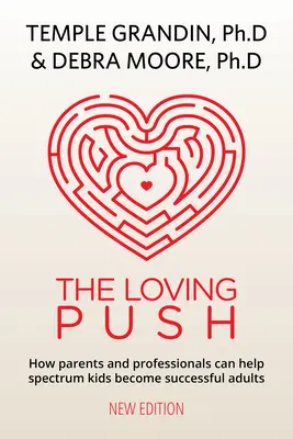 The Loving Push, 2nd Edition: Przewodnik po skutecznym przygotowaniu dzieci ze spektrum do dorosłości - The Loving Push, 2nd Edition: A Guide to Successfully Prepare Spectrum Kids for Adulthood