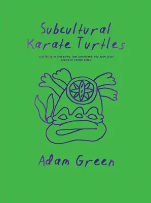 Adam Green: Subkulturowe żółwie karate - Adam Green: Subcultural Karate Turtles