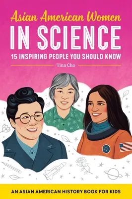 Azjatycko-amerykańskie kobiety w nauce: Azjatycko-amerykańska książka historyczna dla dzieci - Asian American Women in Science: An Asian American History Book for Kids