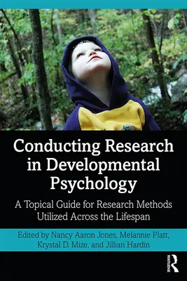 Prowadzenie badań w psychologii rozwojowej: Przewodnik tematyczny po metodach badawczych stosowanych w całym okresie życia - Conducting Research in Developmental Psychology: A Topical Guide for Research Methods Utilized Across the Lifespan