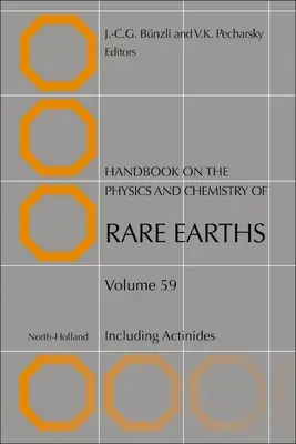 Podręcznik fizyki i chemii metali ziem rzadkich: Łącznie z aktynowcami, tom 59 - Handbook on the Physics and Chemistry of Rare Earths: Including Actinidesvolume 59