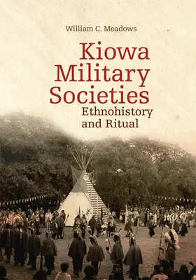 Społeczeństwa wojskowe Kiowa: Etnohistoria i rytuał - Kiowa Military Societies: Ethnohistory and Ritual