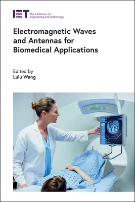 Fale elektromagnetyczne i anteny do zastosowań biomedycznych - Electromagnetic Waves and Antennas for Biomedical Applications