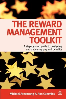 The Reward Management Toolkit: A Step-By-Step Guide to Designing and Delivering Pay and Benefits (Przewodnik krok po kroku po projektowaniu i dostarczaniu wynagrodzeń i świadczeń) - The Reward Management Toolkit: A Step-By-Step Guide to Designing and Delivering Pay and Benefits