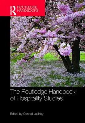 The Routledge Handbook of Hospitality Studies (Podręcznik studiów nad hotelarstwem) - The Routledge Handbook of Hospitality Studies