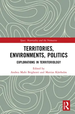 Terytoria, środowiska, polityka: Explorations in Territoriology - Territories, Environments, Politics: Explorations in Territoriology