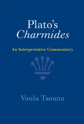 Charmides Platona: Komentarz interpretacyjny - Plato's Charmides: An Interpretative Commentary