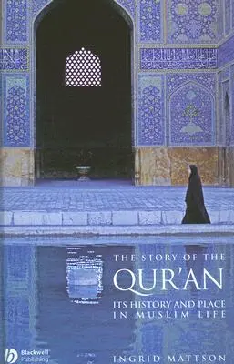 Historia Koranu: Jego historia i miejsce w życiu muzułmanów - The Story of the Qur'an: Its History and Place in Muslim Life