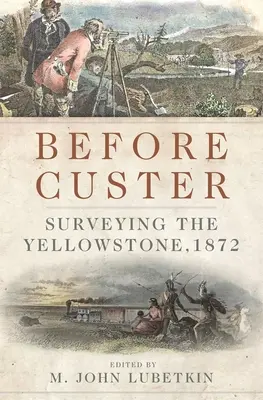 Przed Custerem, tom 33: Badanie Yellowstone, 1872 - Before Custer, Volume 33: Surveying the Yellowstone, 1872