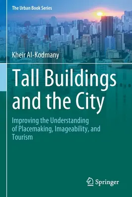Wysokie budynki i miasto: Lepsze zrozumienie tworzenia miejsc, wizerunku i turystyki - Tall Buildings and the City: Improving the Understanding of Placemaking, Imageability, and Tourism