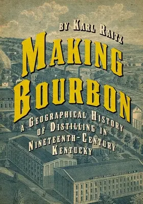 Making Bourbon: Geograficzna historia destylacji w XIX-wiecznym Kentucky - Making Bourbon: A Geographical History of Distilling in Nineteenth-Century Kentucky