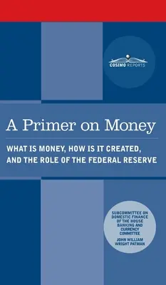 Wprowadzenie do pieniądza: Czym są pieniądze, jak są tworzone i jaka jest rola Rezerwy Federalnej? - Primer on Money: What is Money, How Is It Created, and the Role of the Federal Reserve