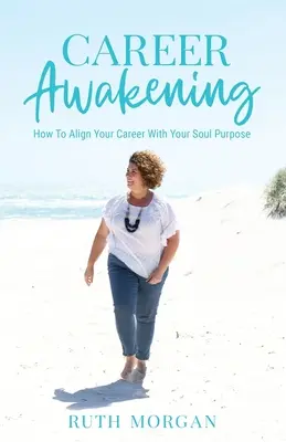 Przebudzenie kariery: Jak dopasować swoją karierę do celu swojej duszy - Career Awakening: How To Align Your Career With Your Soul Purpose