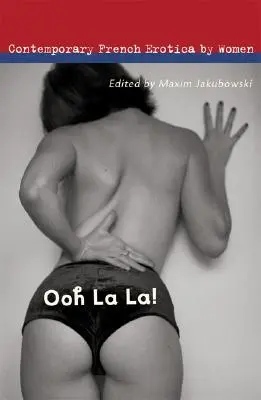 Ooh La La!: Współczesna francuska erotyka dla kobiet - Ooh La La!: Contemporary French Erotica by Women