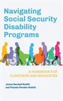 Navigating Social Security Disability Programs: Podręcznik dla klinicystów i rzeczników - Navigating Social Security Disability Programs: A Handbook for Clinicians and Advocates