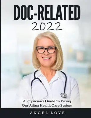 Doc-Related 2022: Przewodnik lekarza po naprawie naszego chorego systemu opieki zdrowotnej - Doc-Related 2022: A Physician's Guide To Fixing Our Ailing Health Care System