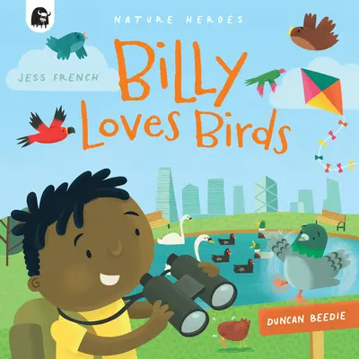 Billy kocha ptaki: Pełna faktów przygoda przyrodnicza pełna ptaków! Tom 1 - Billy Loves Birds: A Fact-Filled Nature Adventure Bursting with Birds!volume 1