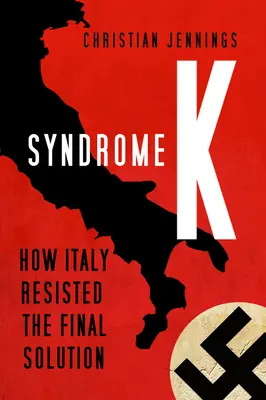 Syndrom K: Jak Włochy oparły się ostatecznemu rozwiązaniu - Syndrome K: How Italy Resisted the Final Solution