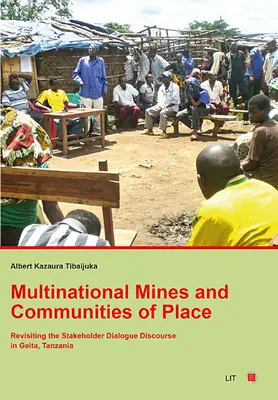 Międzynarodowe kopalnie i społeczności miejsca: Rewizja dyskursu dialogu interesariuszy w Geita w Tanzanii - Multinational Mines and Communities of Place: Revisiting the Stakeholder Dialogue Discourse in Geita, Tanzania