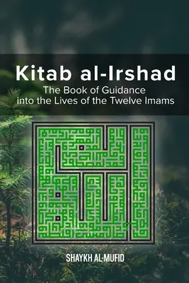 Kitab Al-Irshad: Księga przewodnika po życiu dwunastu imamów - Kitab Al-Irshad: The Book of Guidance into the Lives of the Twelve Imams