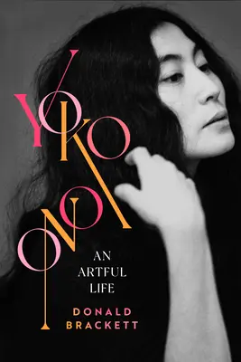 Yoko Ono: Artystyczne życie - Yoko Ono: An Artful Life