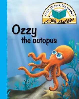 Ośmiornica Ozzy: Małe historie, wielkie lekcje - Ozzy the octopus: Little stories, big lessons