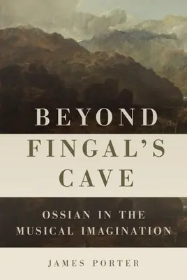 Beyond Fingal's Cave: Osjan w muzycznej wyobraźni - Beyond Fingal's Cave: Ossian in the Musical Imagination