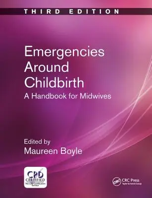 Nagłe wypadki przy porodzie: Podręcznik dla położnych, wydanie trzecie - Emergencies Around Childbirth: A Handbook for Midwives, Third Edition