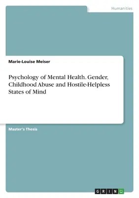 Psychologia zdrowia psychicznego. Płeć, maltretowanie w dzieciństwie i wrogie, bezbronne stany umysłu - Psychology of Mental Health. Gender, Childhood Abuse and Hostile-Helpless States of Mind
